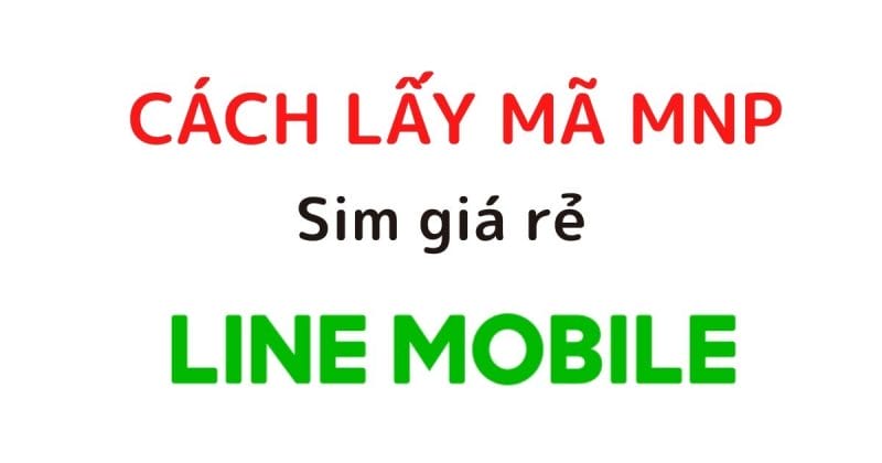 cách lấy mã MNP sim Line Mobile